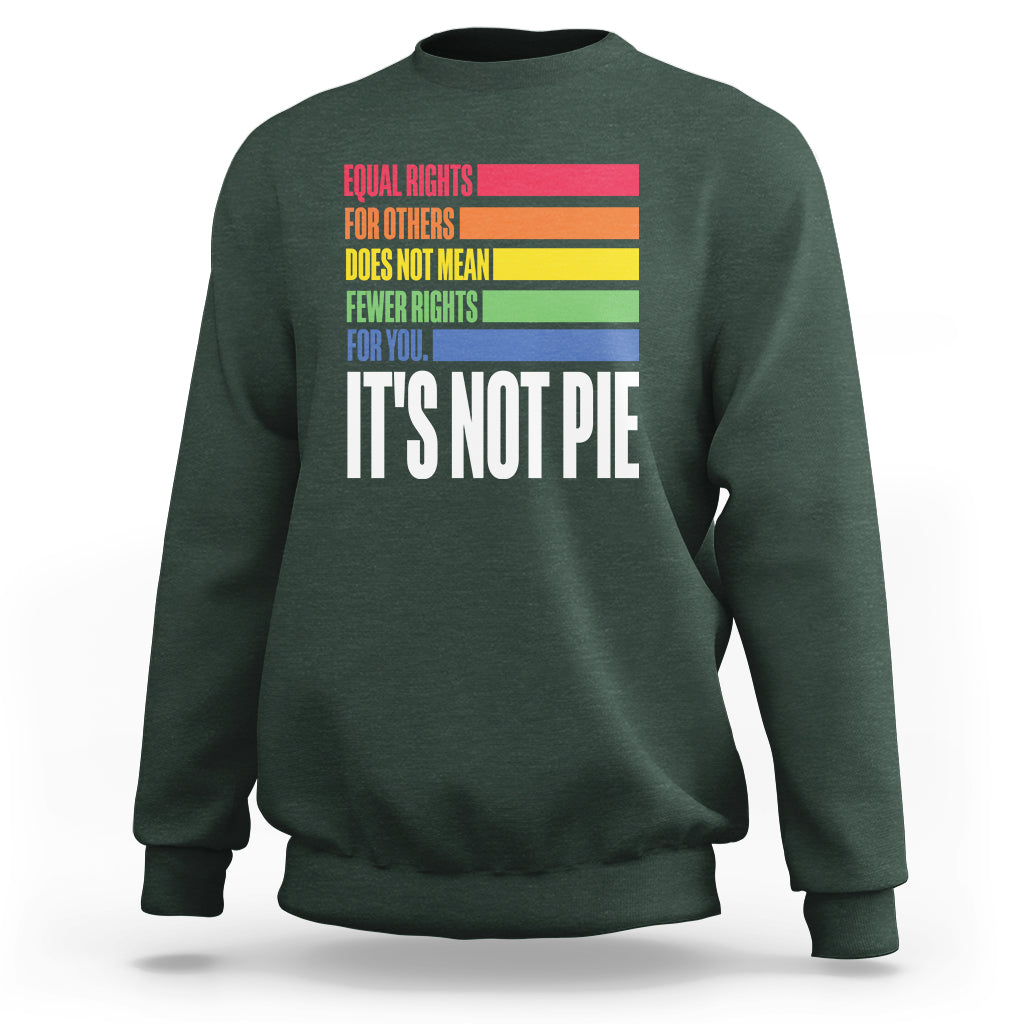 LGBT Pride Flag Sweatshirt It's Not Pie Equal Rights For Others Does Not Mean Fewer Rights For You - Wonder Print Shop