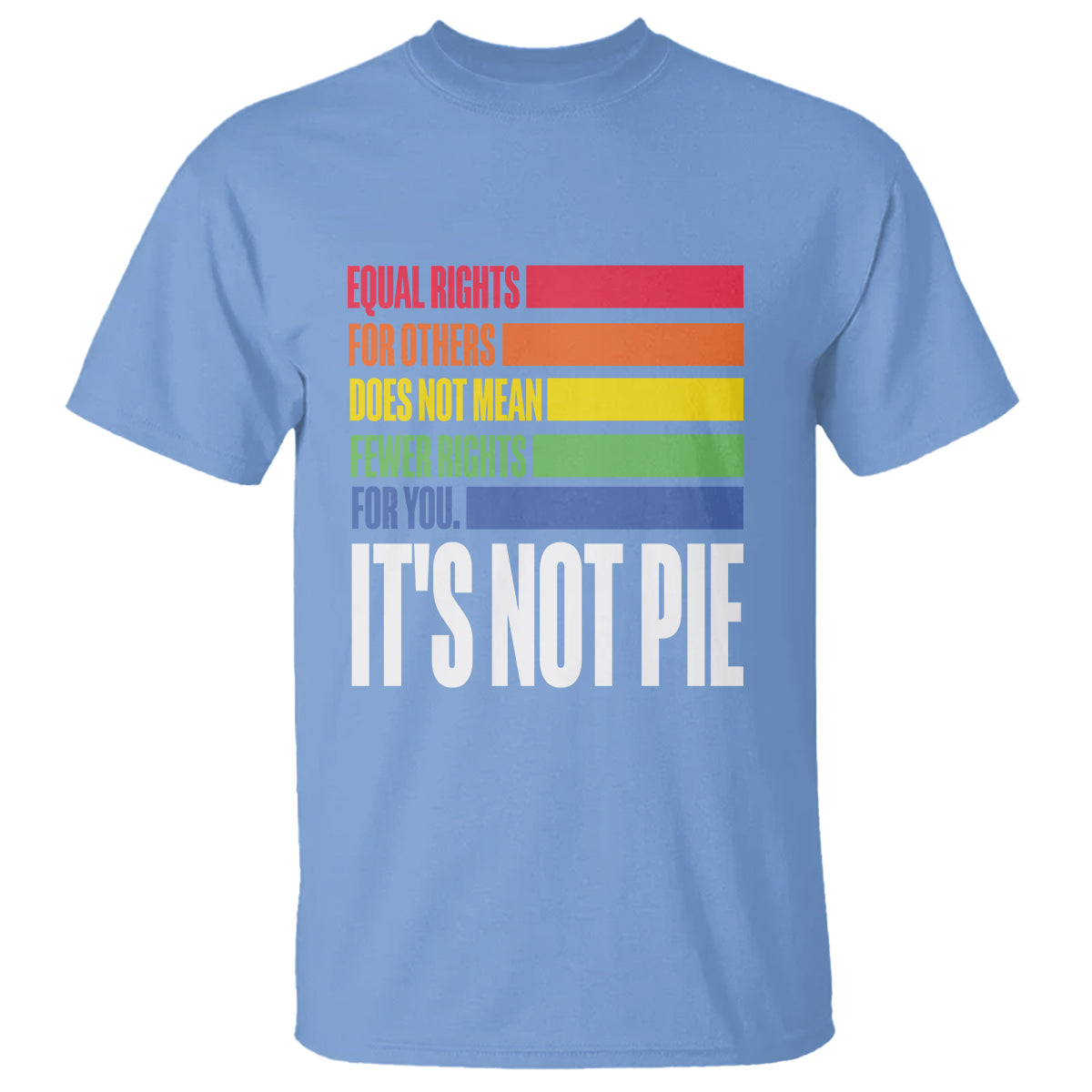 LGBT Pride Flag T Shirt It's Not Pie Equal Rights For Others Does Not Mean Fewer Rights For You - Wonder Print Shop