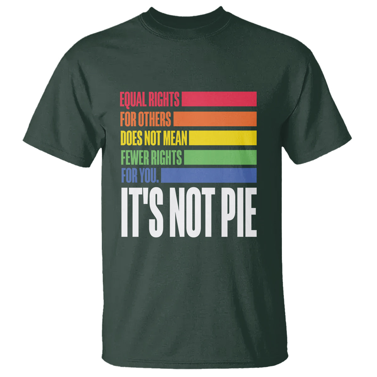 LGBT Pride Flag T Shirt It's Not Pie Equal Rights For Others Does Not Mean Fewer Rights For You - Wonder Print Shop