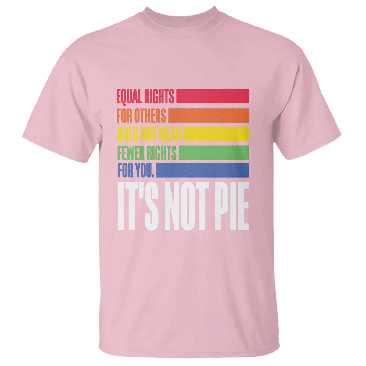LGBT Pride Flag T Shirt It's Not Pie Equal Rights For Others Does Not Mean Fewer Rights For You - Wonder Print Shop