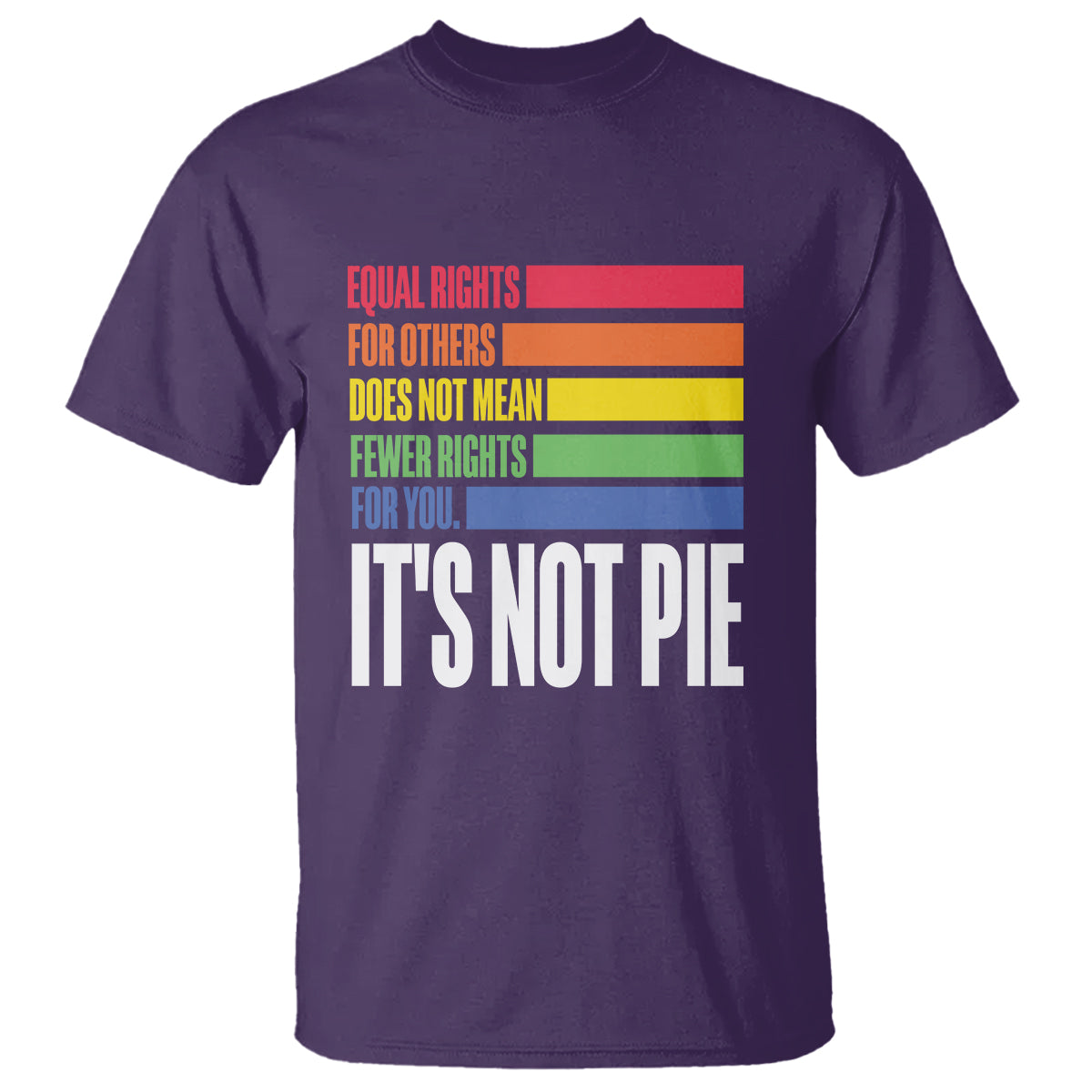 LGBT Pride Flag T Shirt It's Not Pie Equal Rights For Others Does Not Mean Fewer Rights For You - Wonder Print Shop