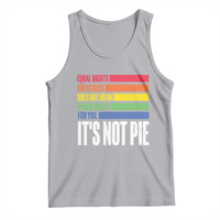 LGBT Pride Flag Tank Top It's Not Pie Equal Rights For Others Does Not Mean Fewer Rights For You