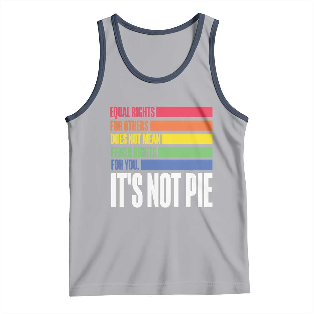 LGBT Pride Flag Tank Top It's Not Pie Equal Rights For Others Does Not Mean Fewer Rights For You