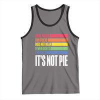 LGBT Pride Flag Tank Top It's Not Pie Equal Rights For Others Does Not Mean Fewer Rights For You