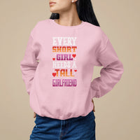 Lesbian Couple Sweatshirt Every Short Girl Needs A Tall Girlfriend - Wonder Print Shop