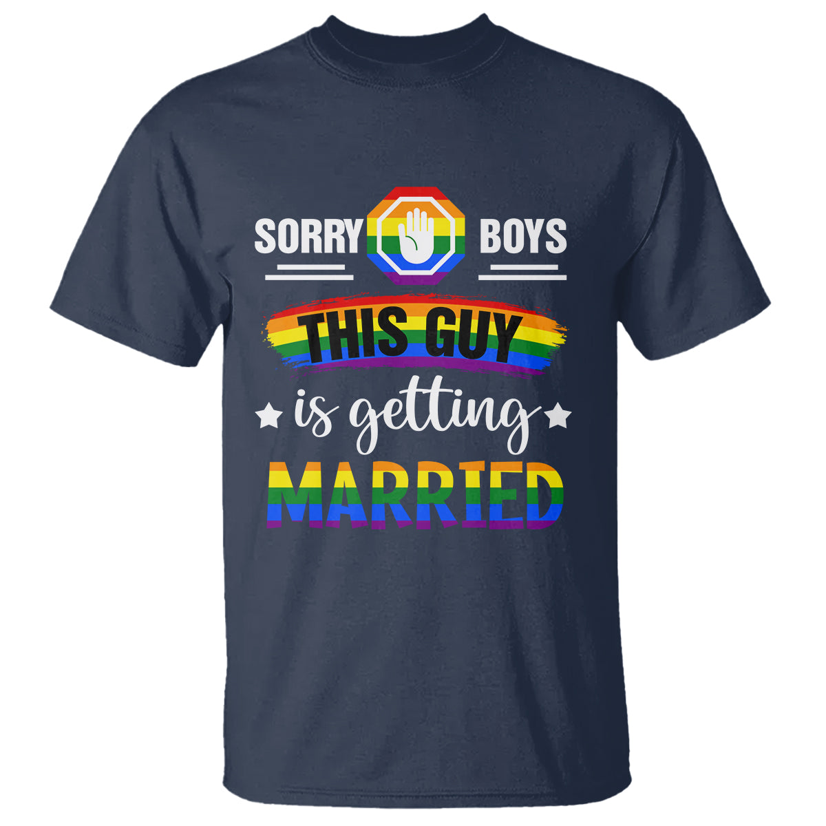 Sorry Boys This Guy Is Getting Married Gay LGBT Pride T Shirt - Wonder Print Shop