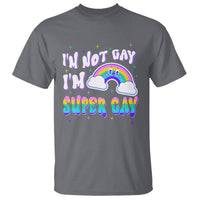 Funny LGBT Pride T Shirt I'm Not Gay I'm Super Gay Cute Rainbow - Wonder Print Shop