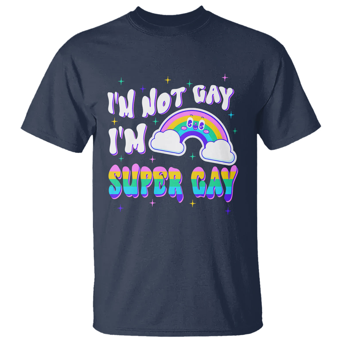 Funny LGBT Pride T Shirt I'm Not Gay I'm Super Gay Cute Rainbow - Wonder Print Shop