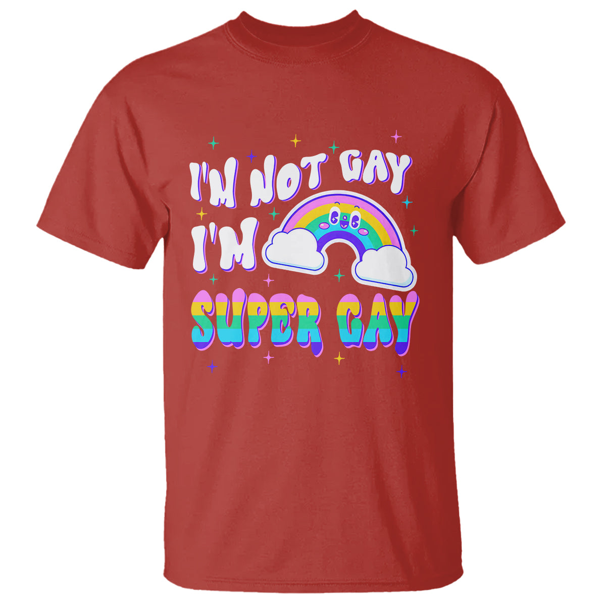 Funny LGBT Pride T Shirt I'm Not Gay I'm Super Gay Cute Rainbow - Wonder Print Shop