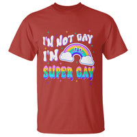 Funny LGBT Pride T Shirt I'm Not Gay I'm Super Gay Cute Rainbow - Wonder Print Shop