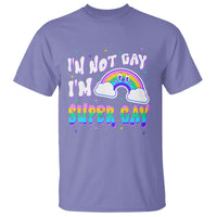 Funny LGBT Pride T Shirt I'm Not Gay I'm Super Gay Cute Rainbow - Wonder Print Shop