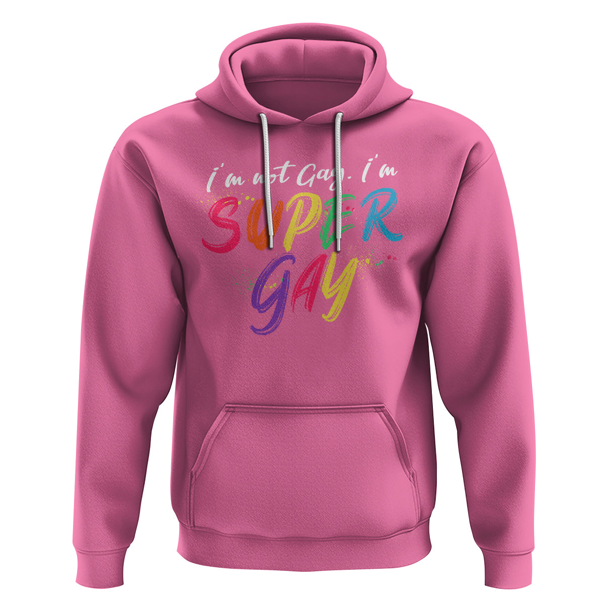 Funny LGBT Pride Hoodie I'm Not Gay I'm Super Gay - Wonder Print Shop