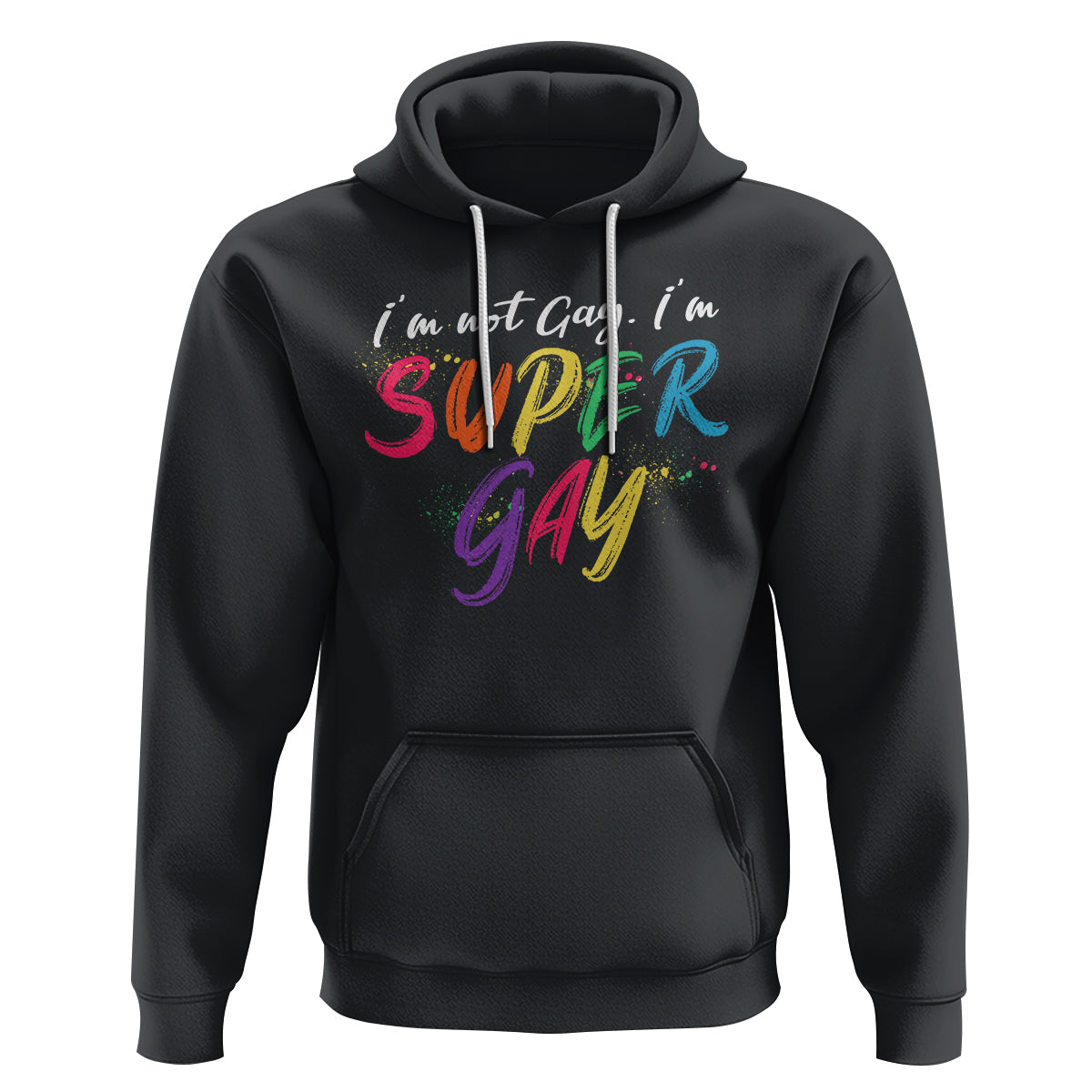 Funny LGBT Pride Hoodie I'm Not Gay I'm Super Gay - Wonder Print Shop