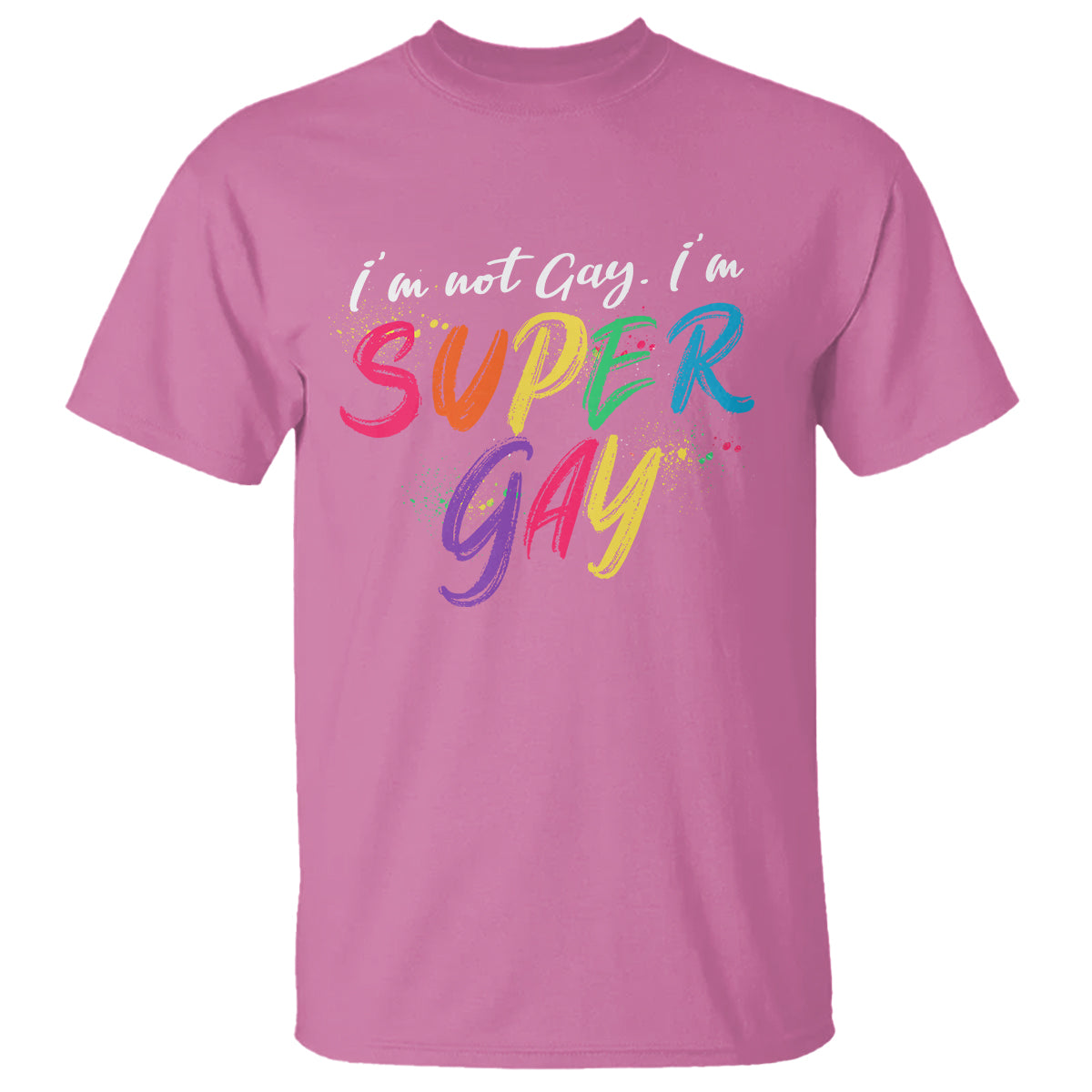 Funny LGBT Pride T Shirt I'm Not Gay I'm Super Gay - Wonder Print Shop