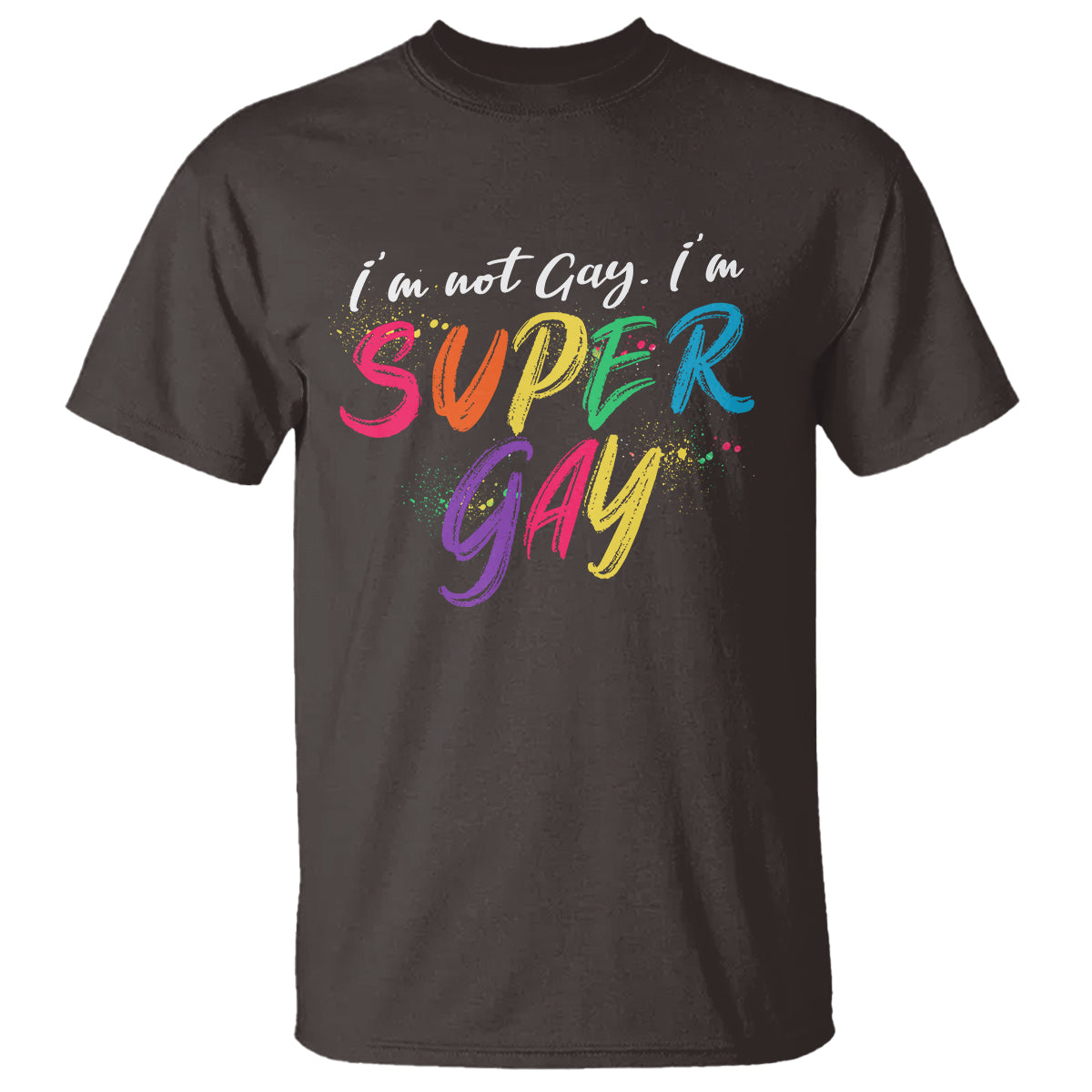 Funny LGBT Pride T Shirt I'm Not Gay I'm Super Gay - Wonder Print Shop