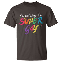 Funny LGBT Pride T Shirt I'm Not Gay I'm Super Gay - Wonder Print Shop