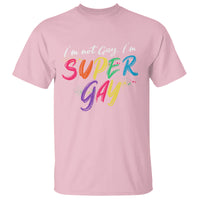 Funny LGBT Pride T Shirt I'm Not Gay I'm Super Gay - Wonder Print Shop