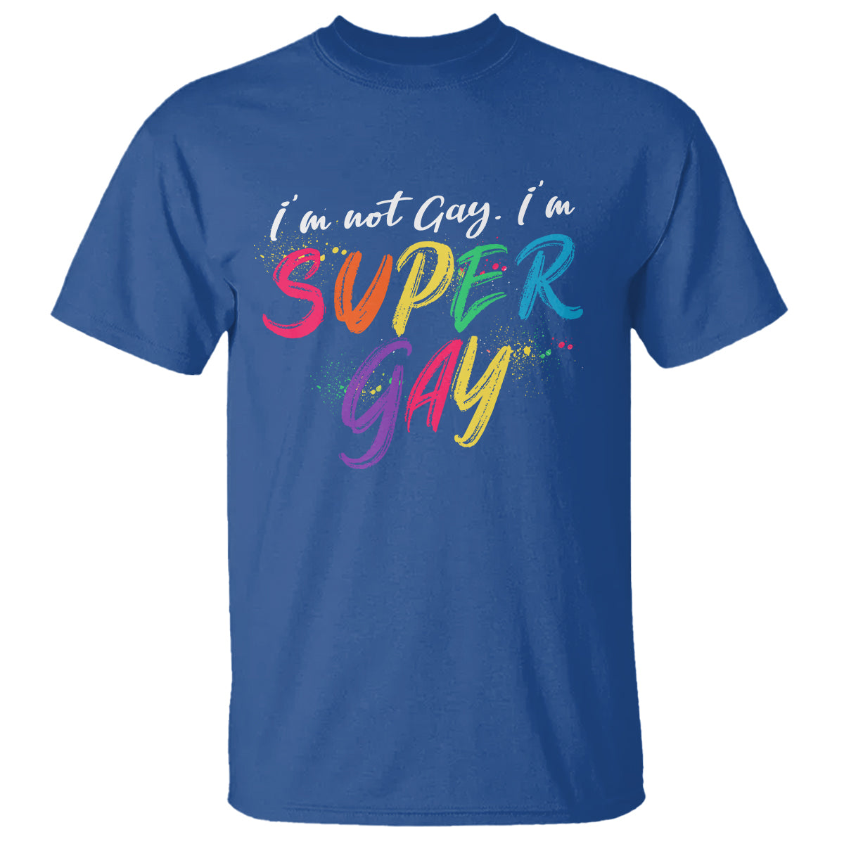 Funny LGBT Pride T Shirt I'm Not Gay I'm Super Gay - Wonder Print Shop