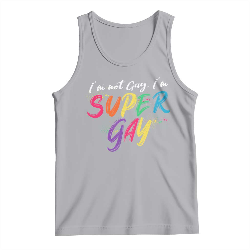 Funny LGBT Pride Tank Top I'm Not Gay I'm Super Gay