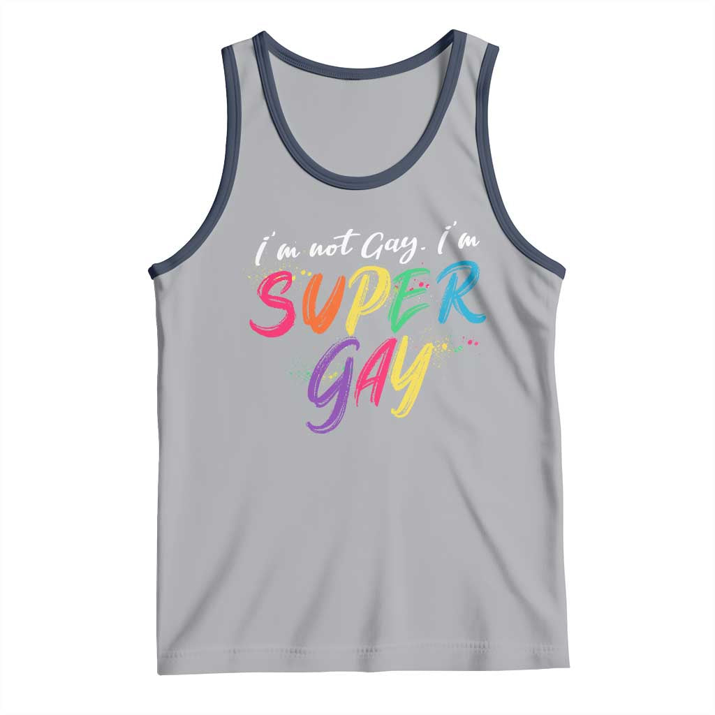 Funny LGBT Pride Tank Top I'm Not Gay I'm Super Gay