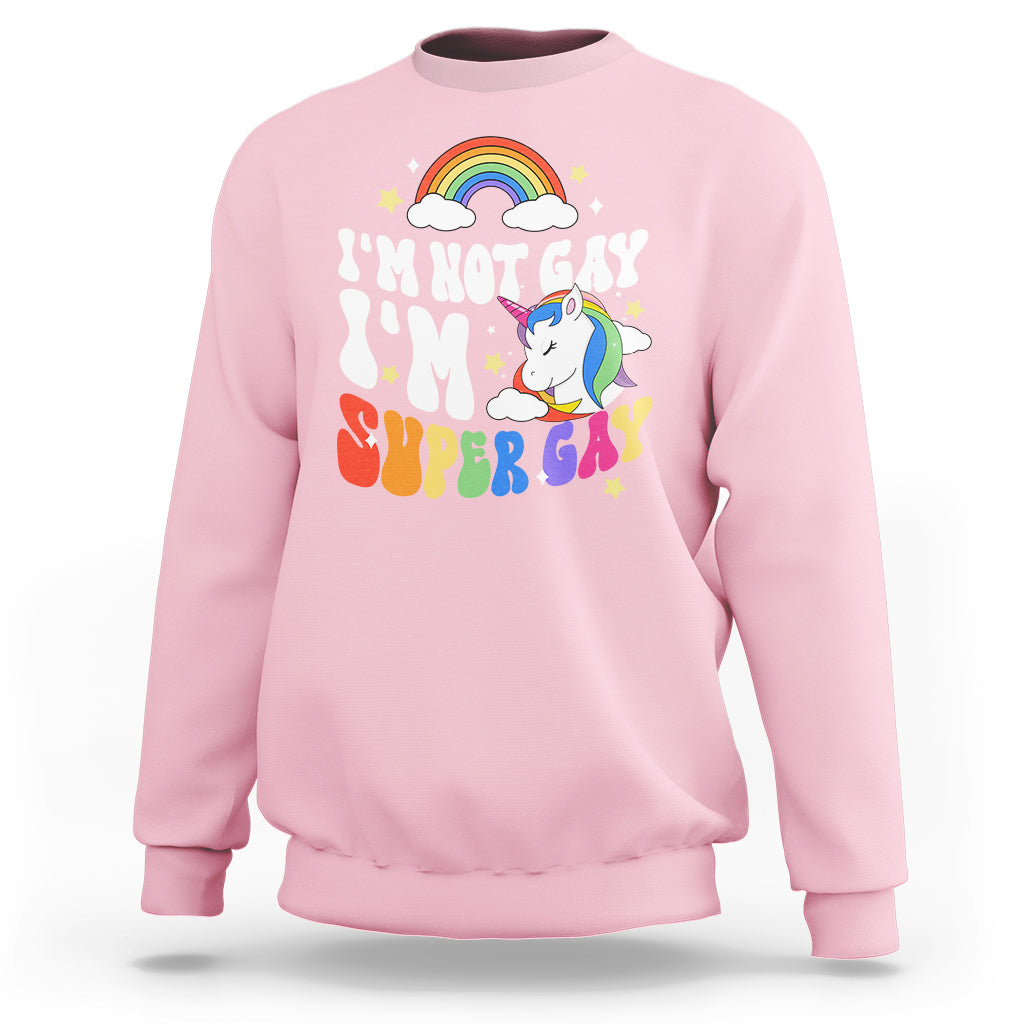Funny LGBT Pride Sweatshirt I'm Not Gay I'm Super Gay Cute Unicorn Rainbow - Wonder Print Shop