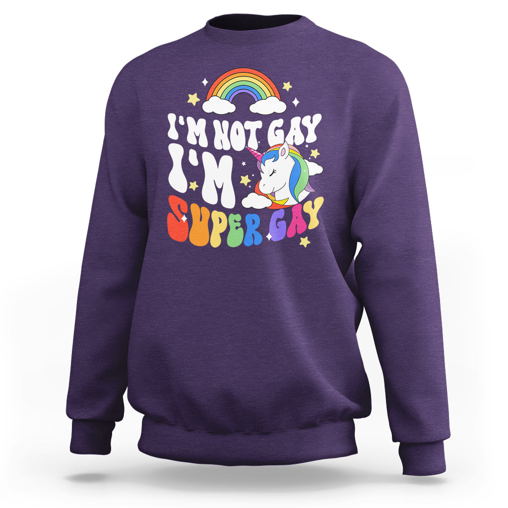Funny LGBT Pride Sweatshirt I'm Not Gay I'm Super Gay Cute Unicorn Rainbow - Wonder Print Shop