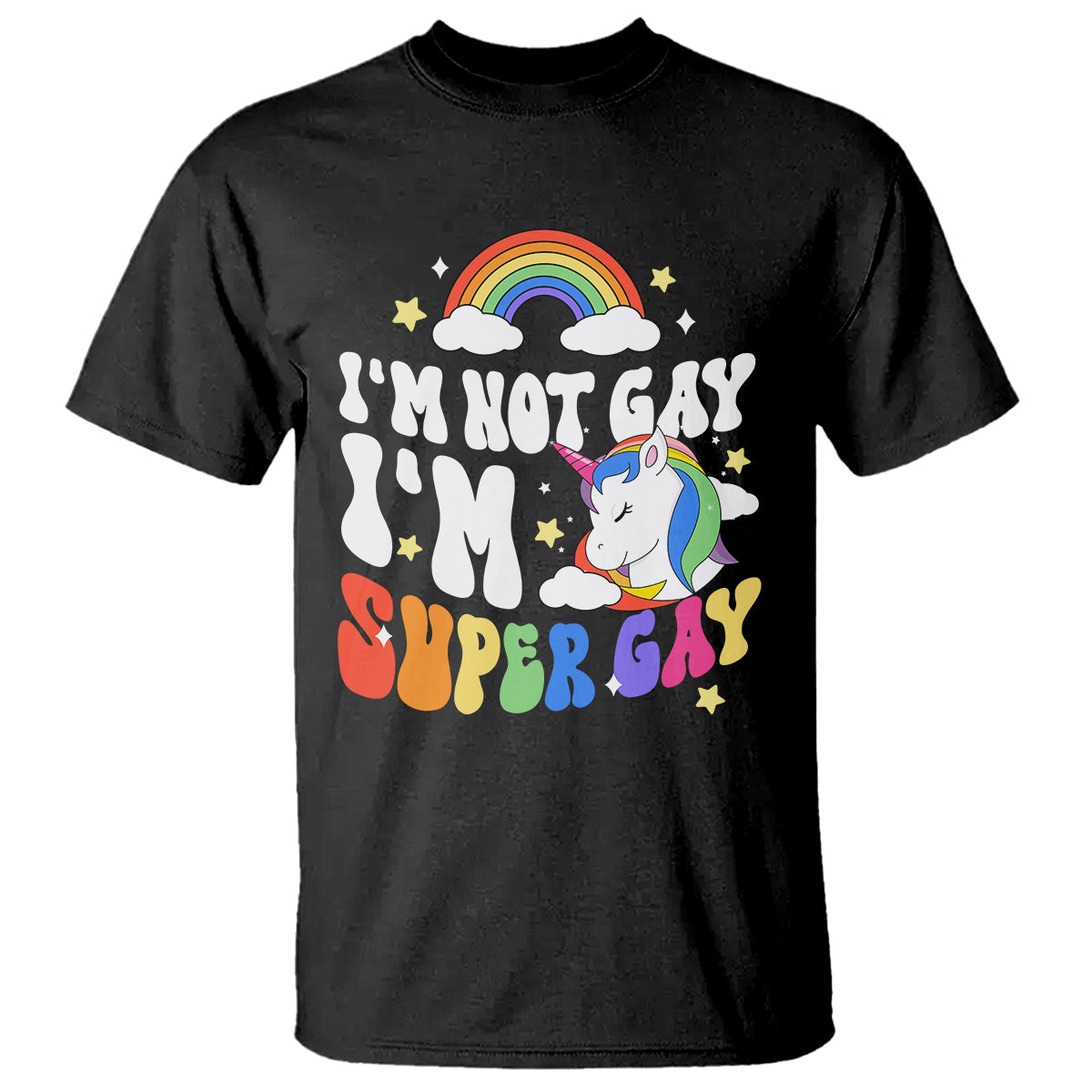Funny LGBT Pride T Shirt I'm Not Gay I'm Super Gay Cute Unicorn Rainbow - Wonder Print Shop