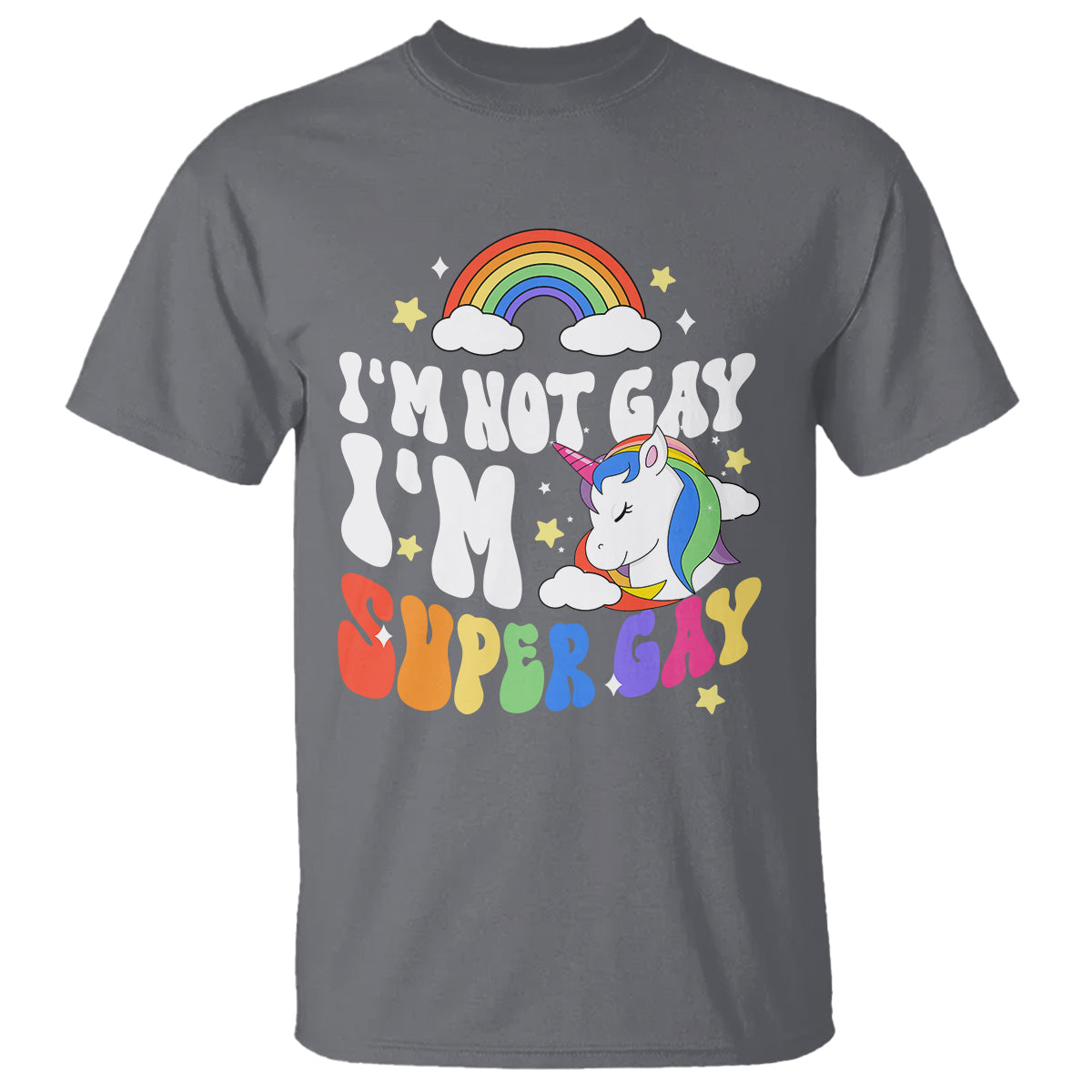Funny LGBT Pride T Shirt I'm Not Gay I'm Super Gay Cute Unicorn Rainbow - Wonder Print Shop
