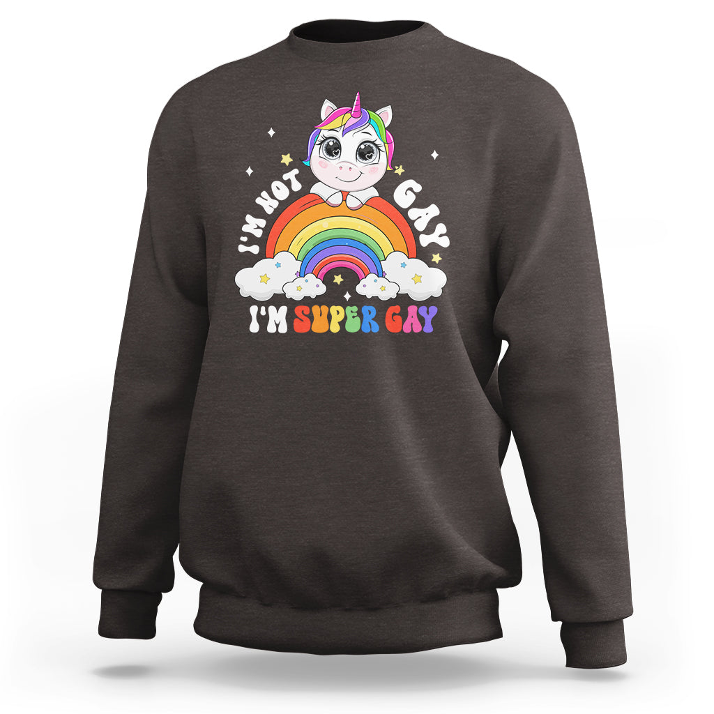Funny LGBT Pride Sweatshirt I'm Not Gay I'm Super Gay Cute Unicorn Rainbow - Wonder Print Shop