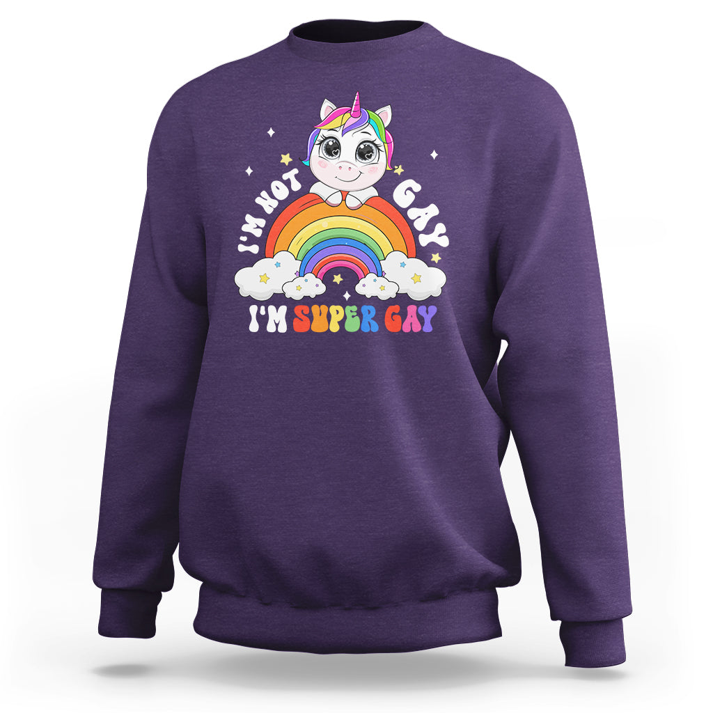 Funny LGBT Pride Sweatshirt I'm Not Gay I'm Super Gay Cute Unicorn Rainbow - Wonder Print Shop