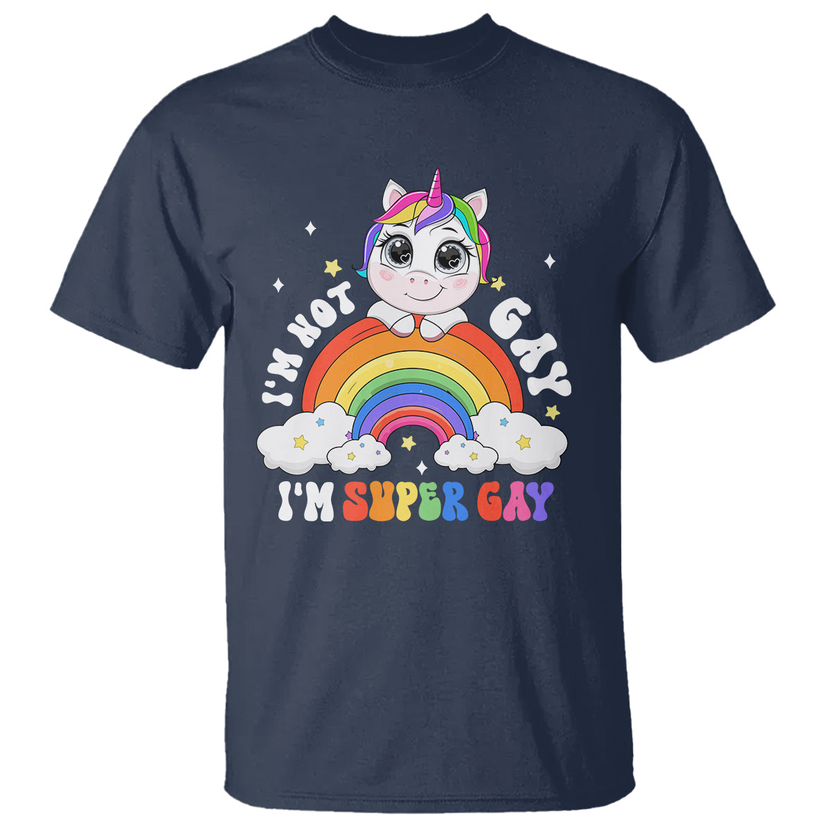 Funny LGBT Pride T Shirt I'm Not Gay I'm Super Gay Cute Unicorn Rainbow - Wonder Print Shop