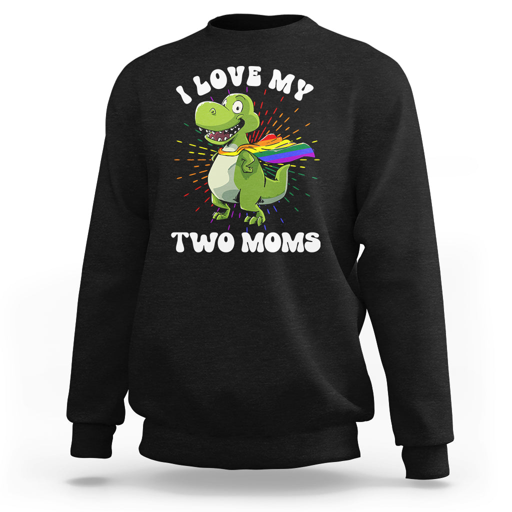 Funny Lesbian Sweatshirt I Love My Two Moms Rainbow Dinosaur - Wonder Print Shop