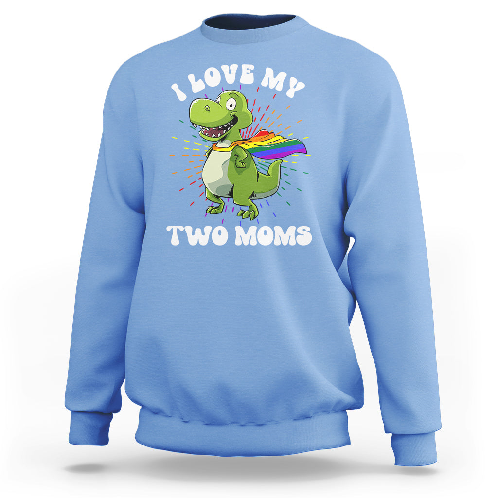 Funny Lesbian Sweatshirt I Love My Two Moms Rainbow Dinosaur - Wonder Print Shop