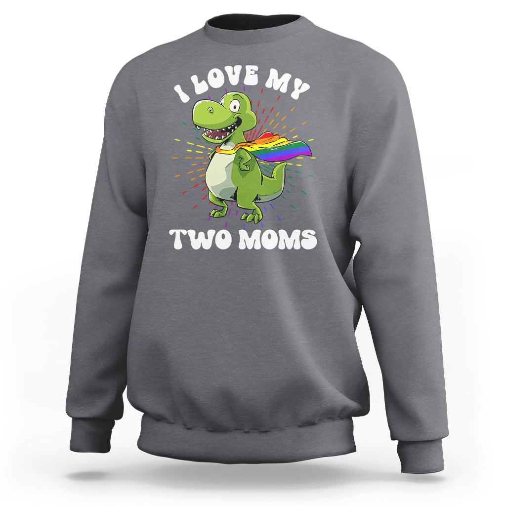 Funny Lesbian Sweatshirt I Love My Two Moms Rainbow Dinosaur - Wonder Print Shop