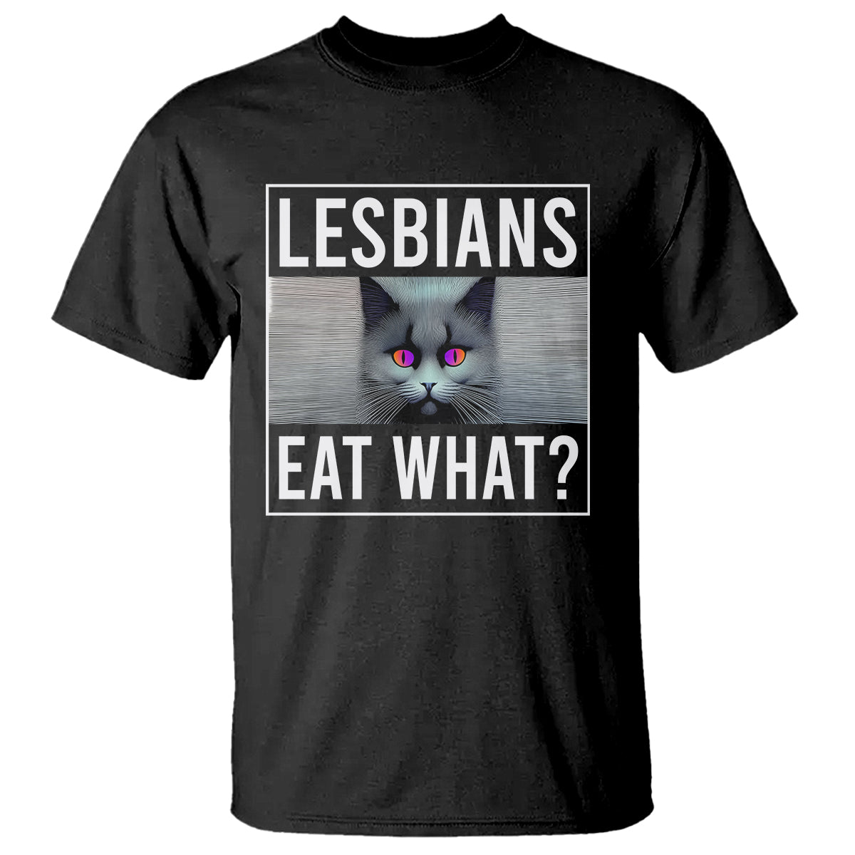 Lesbians Eat What? Funny Scared Cat LGBT Pride T Shirt - Wonder Print Shop