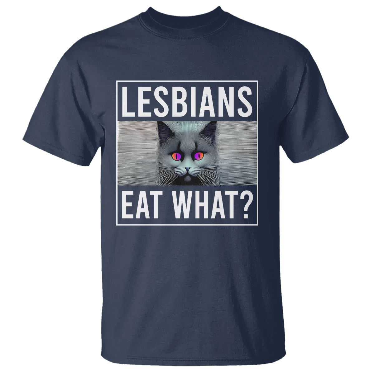 Lesbians Eat What? Funny Scared Cat LGBT Pride T Shirt - Wonder Print Shop