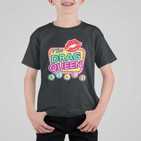 Drag Queen T Shirt For Kid I Love Drag Queen Bingo Fan LGBTQ