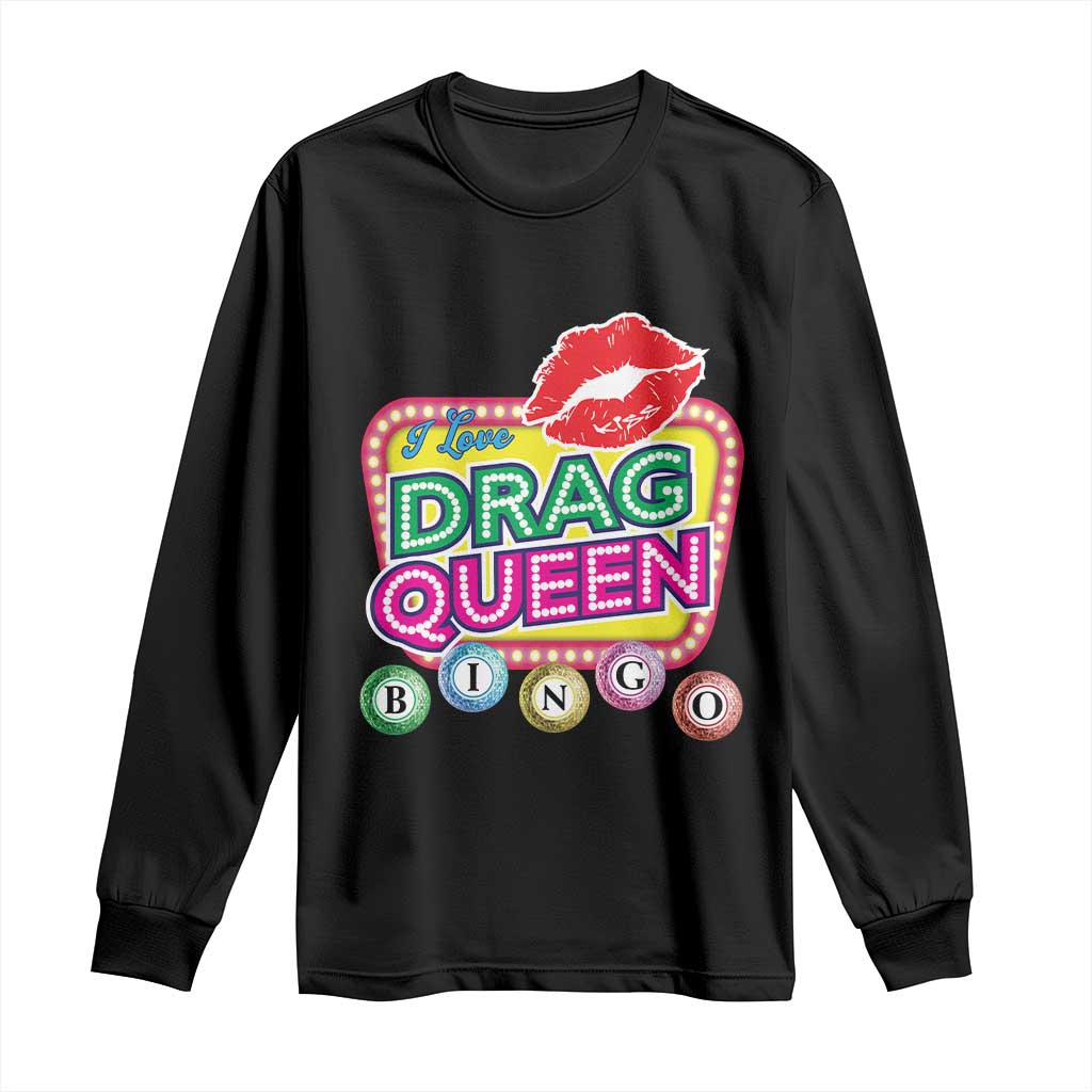 Drag Queen Long Sleeve Shirt I Love Drag Queen Bingo Fan LGBTQ