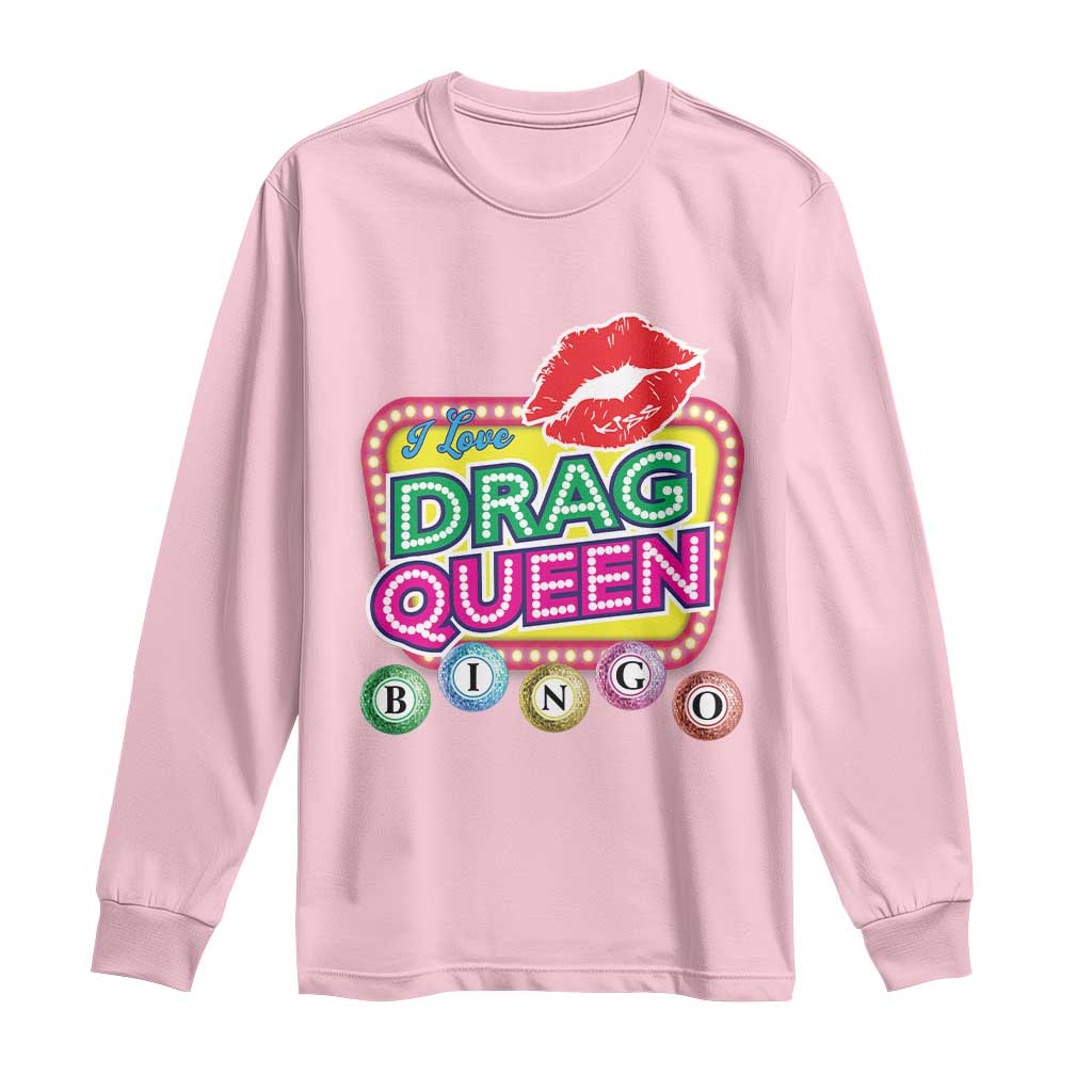 Drag Queen Long Sleeve Shirt I Love Drag Queen Bingo Fan LGBTQ