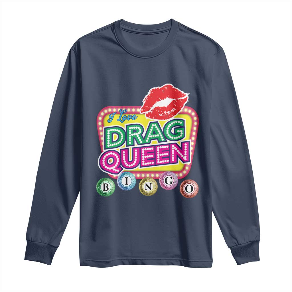 Drag Queen Long Sleeve Shirt I Love Drag Queen Bingo Fan LGBTQ