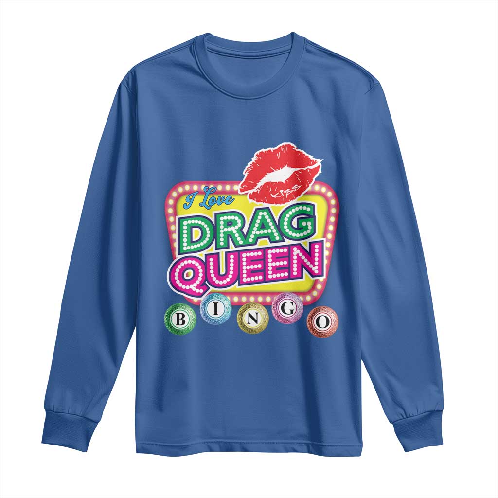Drag Queen Long Sleeve Shirt I Love Drag Queen Bingo Fan LGBTQ
