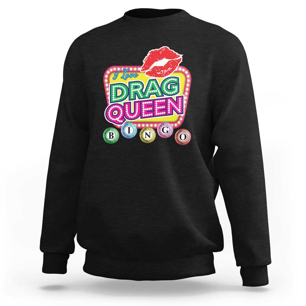 Drag Queen Sweatshirt I Love Drag Queen Bingo Fan LGBTQ