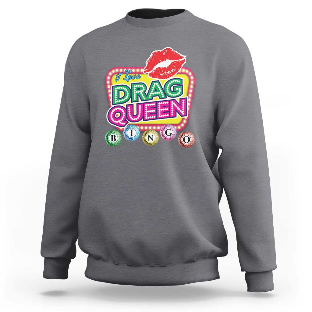 Drag Queen Sweatshirt I Love Drag Queen Bingo Fan LGBTQ