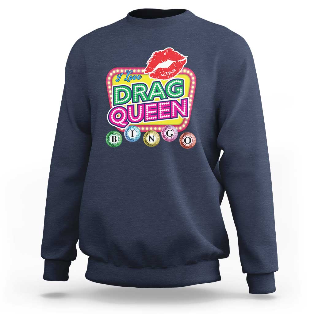 Drag Queen Sweatshirt I Love Drag Queen Bingo Fan LGBTQ