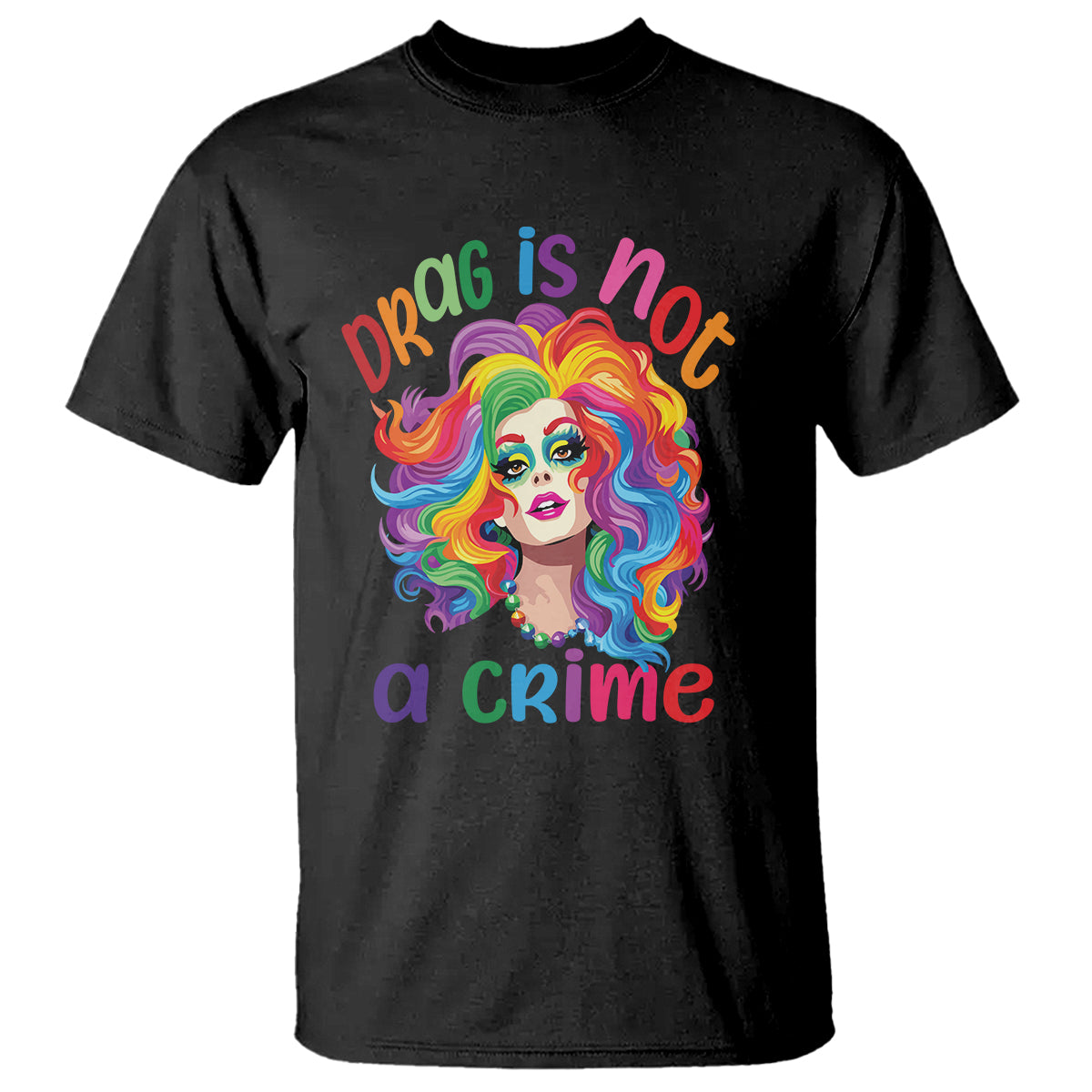 Drag Queen T Shirt Drag Is Not A Crime LGBTQ Pride - Wonder Print Shop