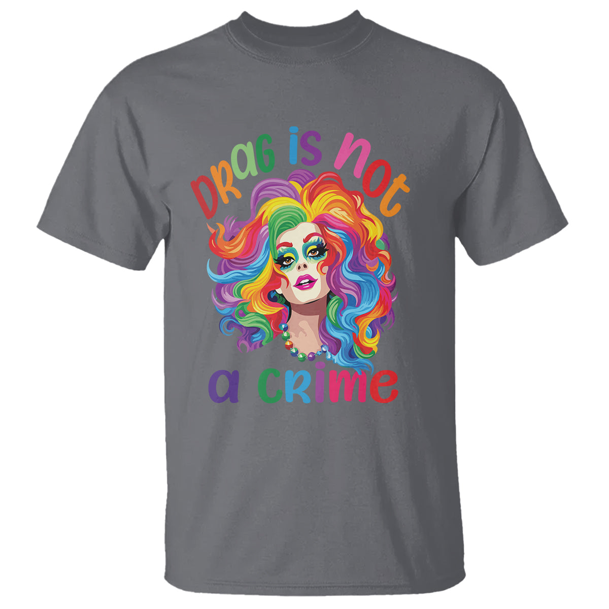 Drag Queen T Shirt Drag Is Not A Crime LGBTQ Pride - Wonder Print Shop