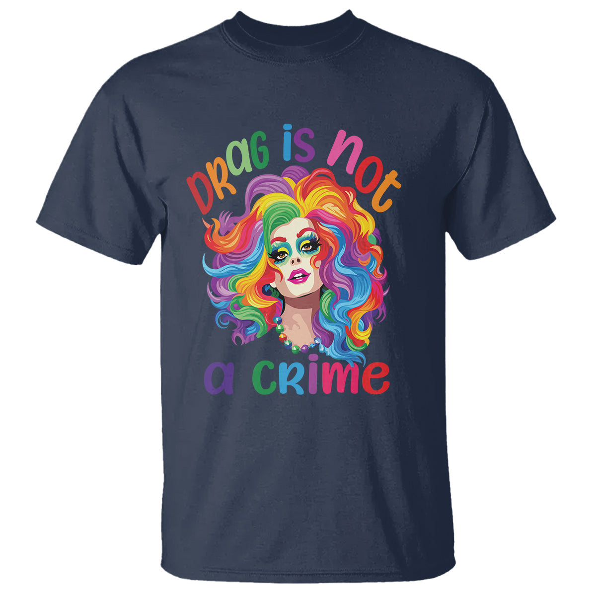 Drag Queen T Shirt Drag Is Not A Crime LGBTQ Pride - Wonder Print Shop