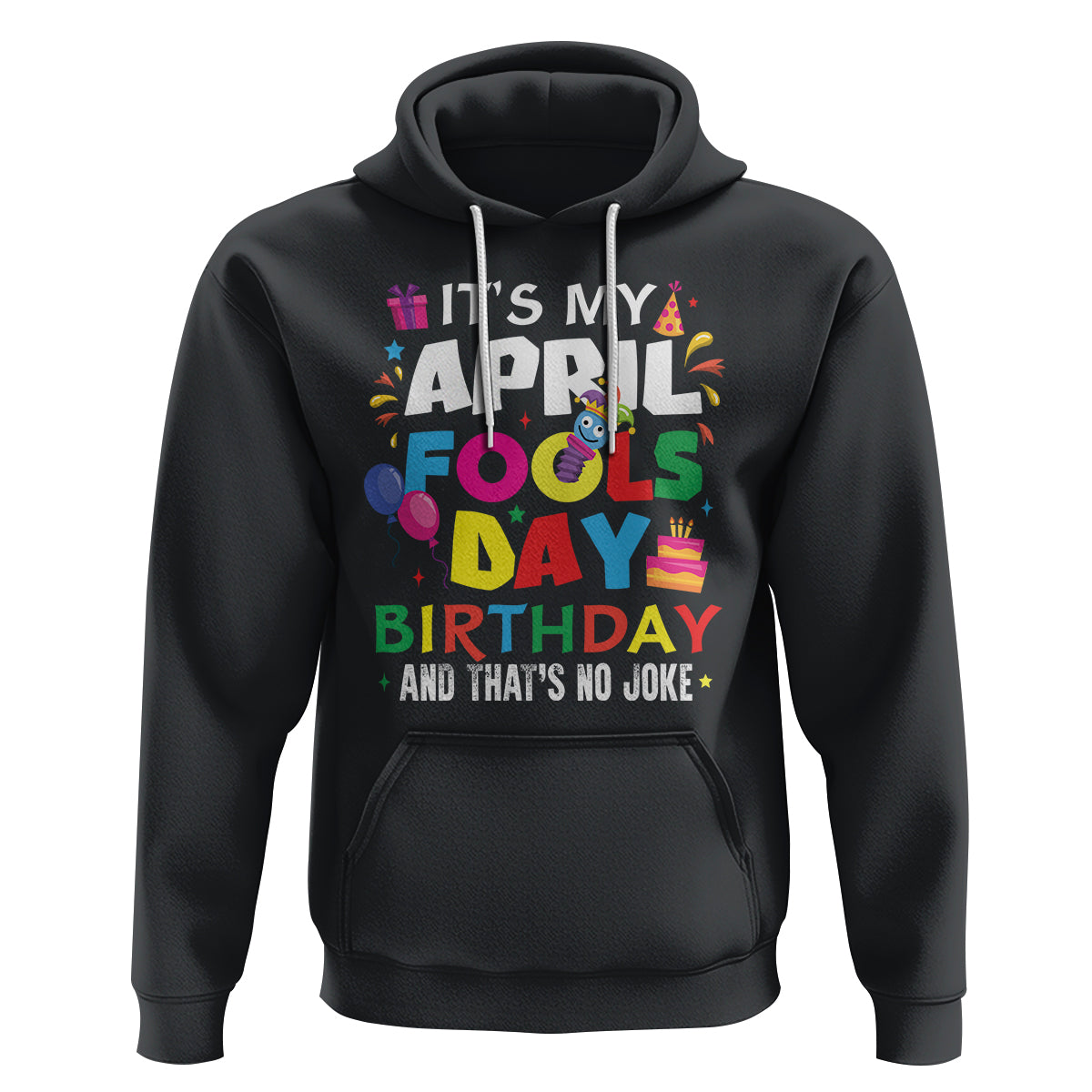 It's My April Fool's Day Birthday And That's No Joke Hoodie - Wonder Print Shop