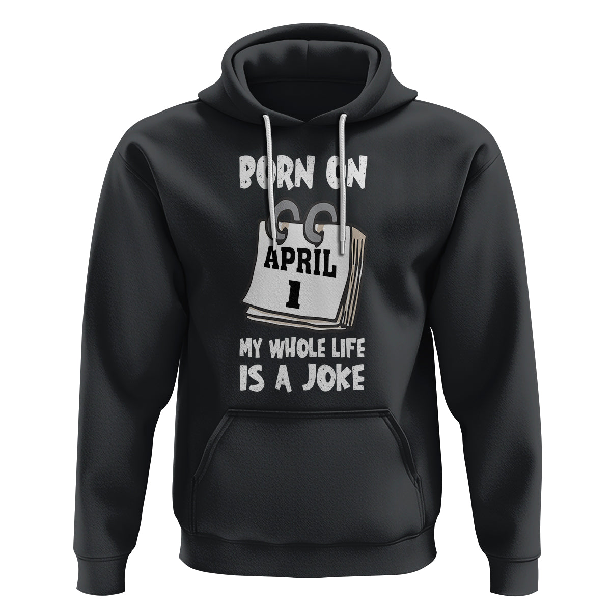 Fool's Day Birthday Hoodie Born On April 1st My Life Is A Joke - Wonder Print Shop