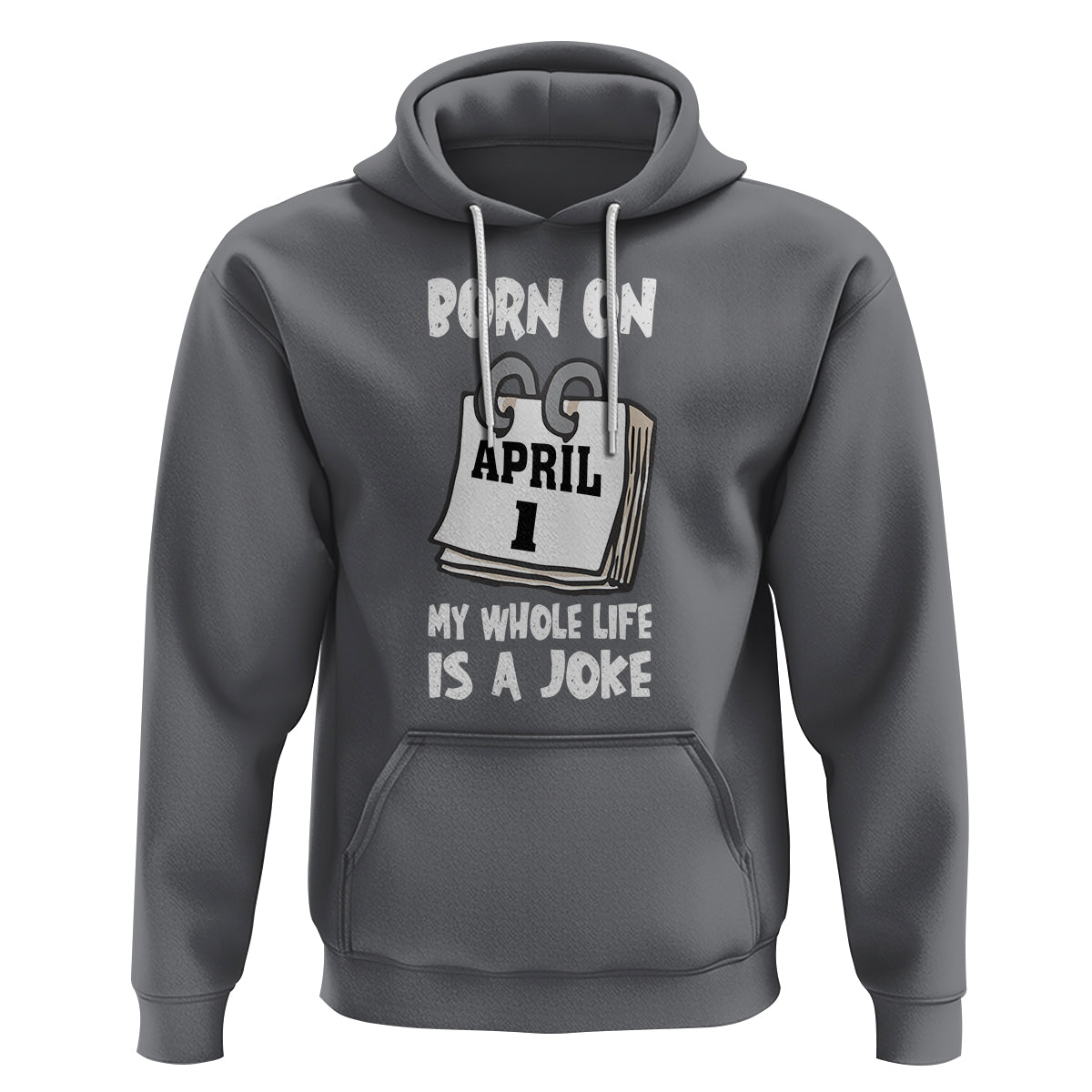 Fool's Day Birthday Hoodie Born On April 1st My Life Is A Joke - Wonder Print Shop